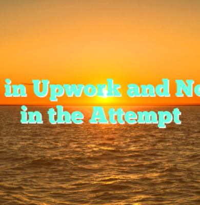 Start in Upwork and Not Die in the Attempt