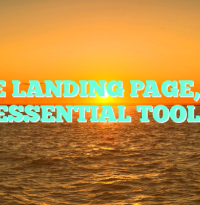 THE LANDING PAGE, AN ESSENTIAL TOOL!