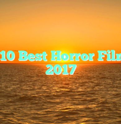 The 10 Best Horror Films of 2017