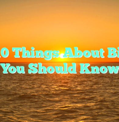 Top 10 Things About Bitcoin You Should Know