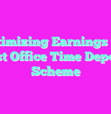 Maximizing Earnings with Post Office Time Deposit Scheme