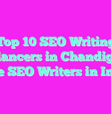 Top 10 SEO Writing Freelancers in Chandigarh | Hire SEO Writers in India