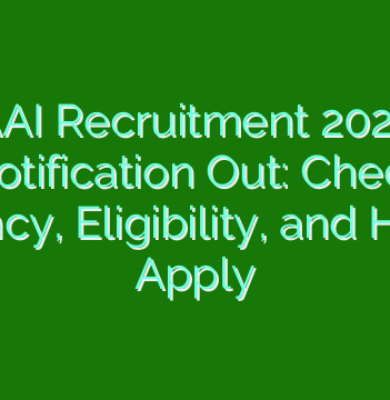 AAI Recruitment 2024 Notification Out: Check Vacancy, Eligibility, and How to Apply