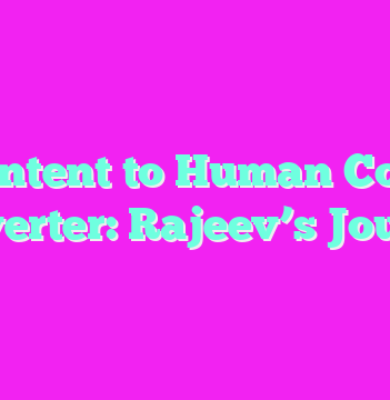 AI Content to Human Content Converter: Rajeev’s Journey