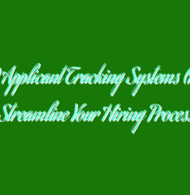 Top 10 Applicant Tracking Systems (ATS) to Streamline Your Hiring Process