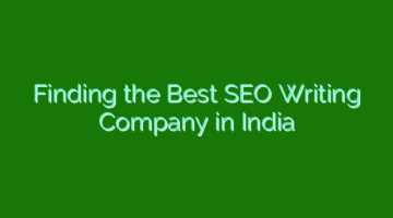 Finding the Best SEO Writing Company in India