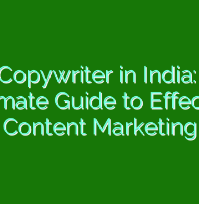 SEO Copywriter in India: Your Ultimate Guide to Effective Content Marketing